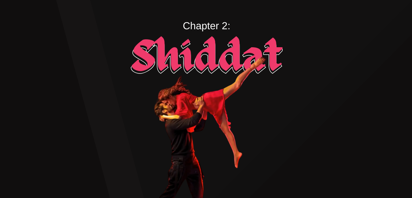Chapter 2: Shiddat
